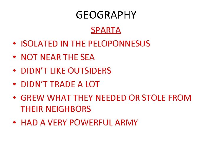 GEOGRAPHY • • • SPARTA ISOLATED IN THE PELOPONNESUS NOT NEAR THE SEA DIDN’T