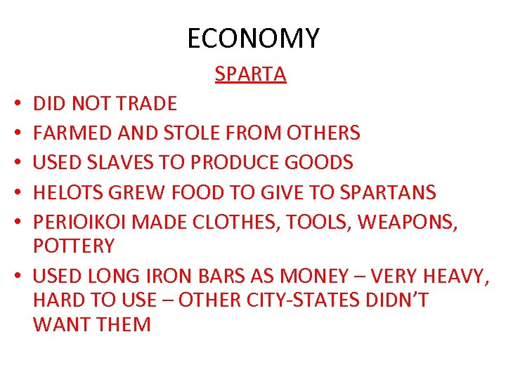 ECONOMY SPARTA DID NOT TRADE FARMED AND STOLE FROM OTHERS USED SLAVES TO PRODUCE