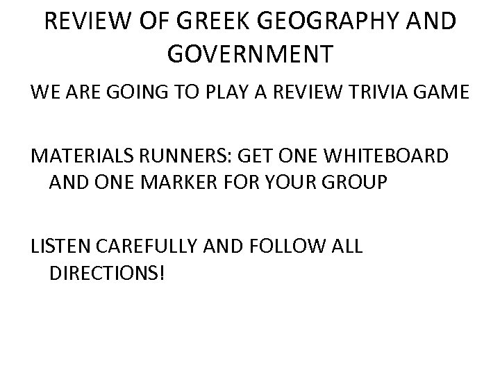 REVIEW OF GREEK GEOGRAPHY AND GOVERNMENT WE ARE GOING TO PLAY A REVIEW TRIVIA