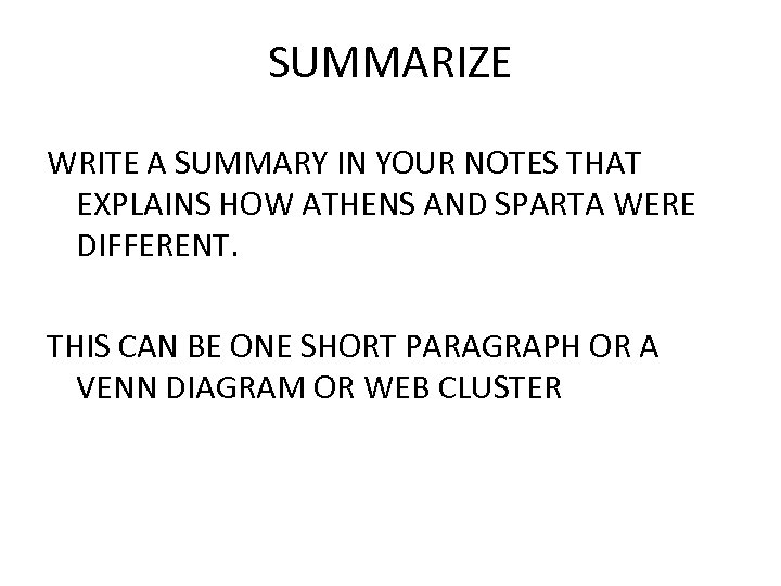 SUMMARIZE WRITE A SUMMARY IN YOUR NOTES THAT EXPLAINS HOW ATHENS AND SPARTA WERE