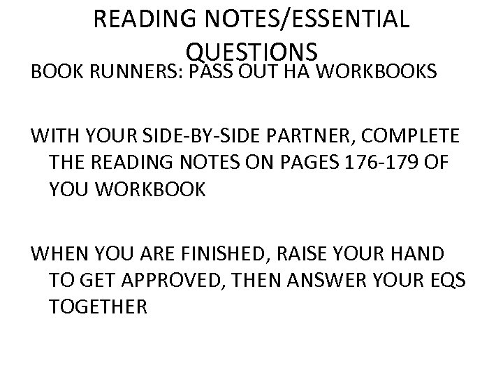 READING NOTES/ESSENTIAL QUESTIONS BOOK RUNNERS: PASS OUT HA WORKBOOKS WITH YOUR SIDE-BY-SIDE PARTNER, COMPLETE