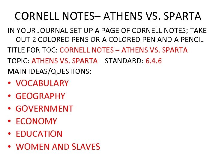 CORNELL NOTES– ATHENS VS. SPARTA IN YOUR JOURNAL SET UP A PAGE OF CORNELL