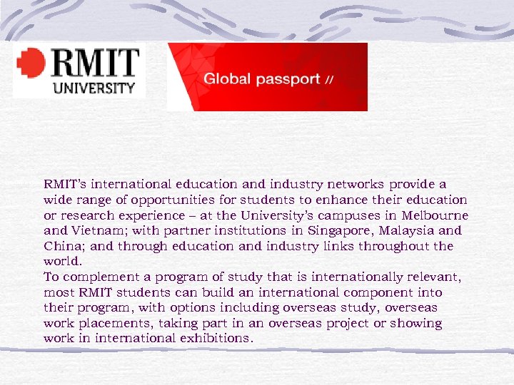 RMIT’s international education and industry networks provide a wide range of opportunities for students