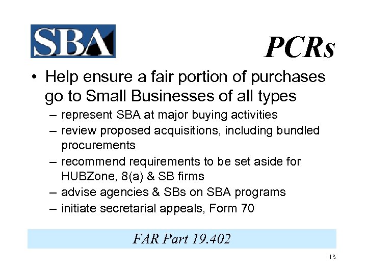 PCRs • Help ensure a fair portion of purchases go to Small Businesses of