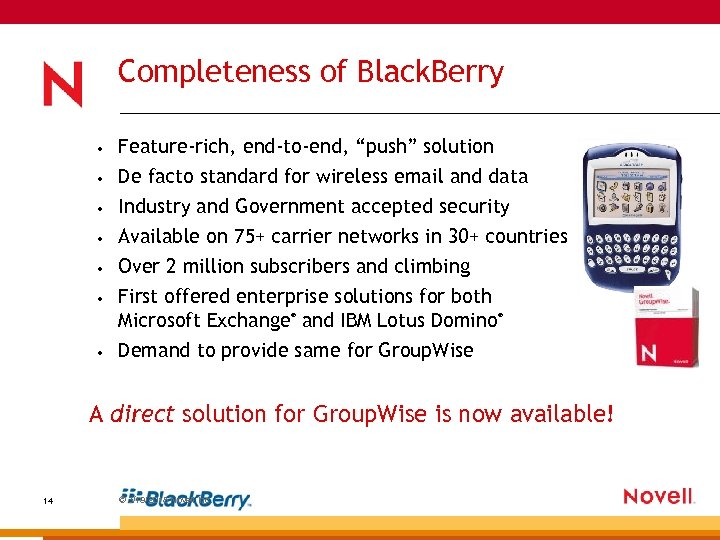 Completeness of Black. Berry • • • Feature-rich, end-to-end, “push” solution De facto standard