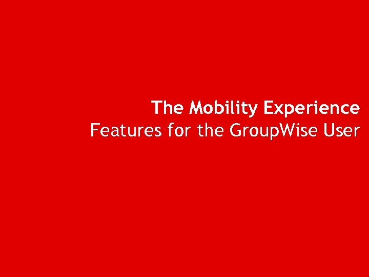 The Mobility Experience Features for the Group. Wise User 