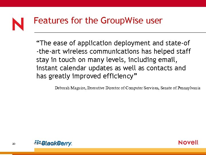 Features for the Group. Wise user “The ease of application deployment and state-of -the-art