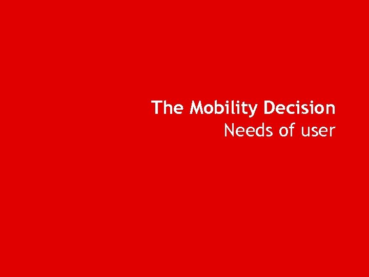 The Mobility Decision Needs of user 