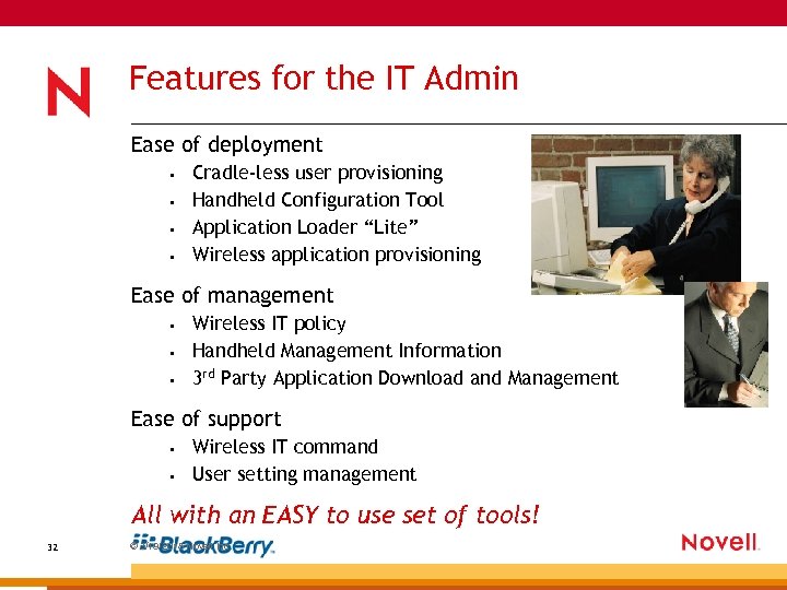 Features for the IT Admin Ease of deployment • • Cradle-less user provisioning Handheld
