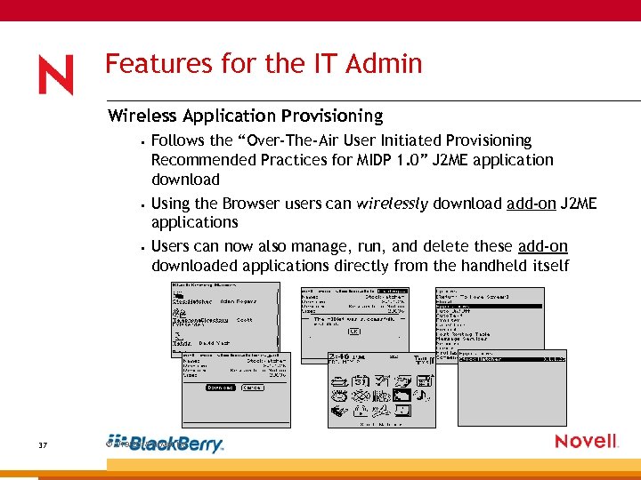 Features for the IT Admin Wireless Application Provisioning • Follows the “Over-The-Air User Initiated