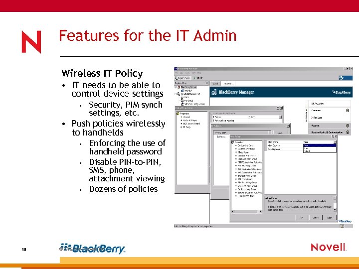 Features for the IT Admin Wireless IT Policy • IT needs to be able