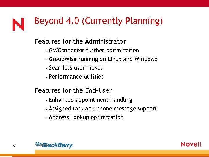 Beyond 4. 0 (Currently Planning) Features for the Administrator • GWConnector further optimization •