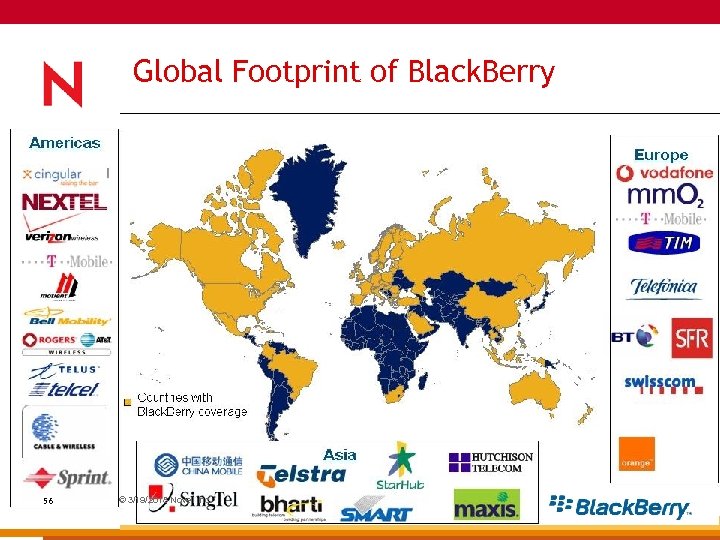 Global Footprint of Black. Berry 56 © 3/19/2018 Novell Inc. 