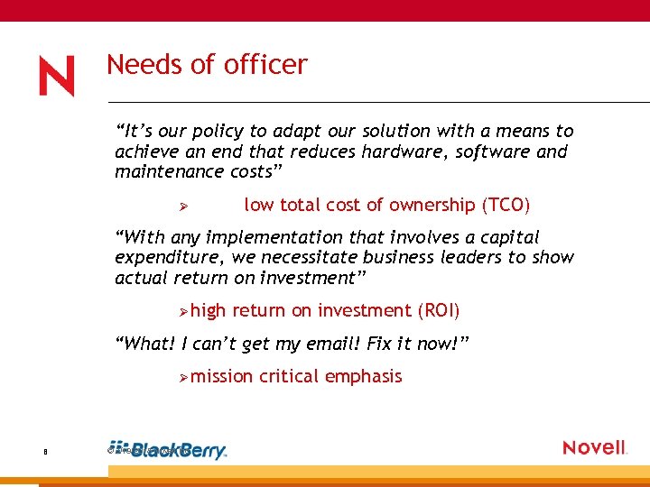 Needs of officer “It’s our policy to adapt our solution with a means to