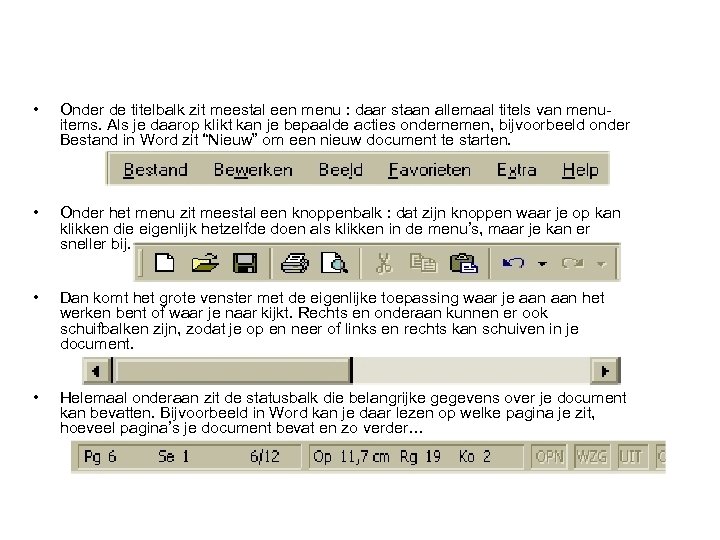  • Onder de titelbalk zit meestal een menu : daar staan allemaal titels