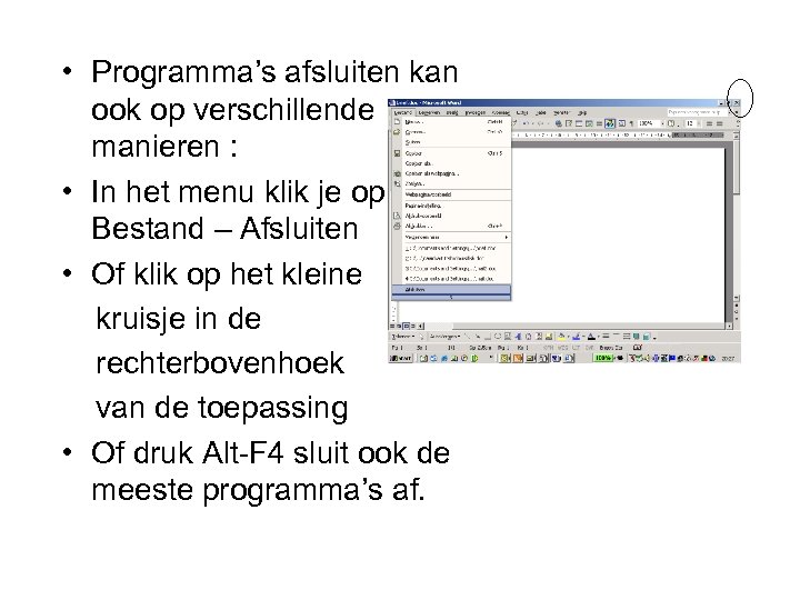  • Programma’s afsluiten kan ook op verschillende manieren : • In het menu
