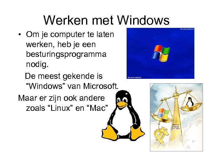 Werken met Windows • Om je computer te laten werken, heb je een besturingsprogramma