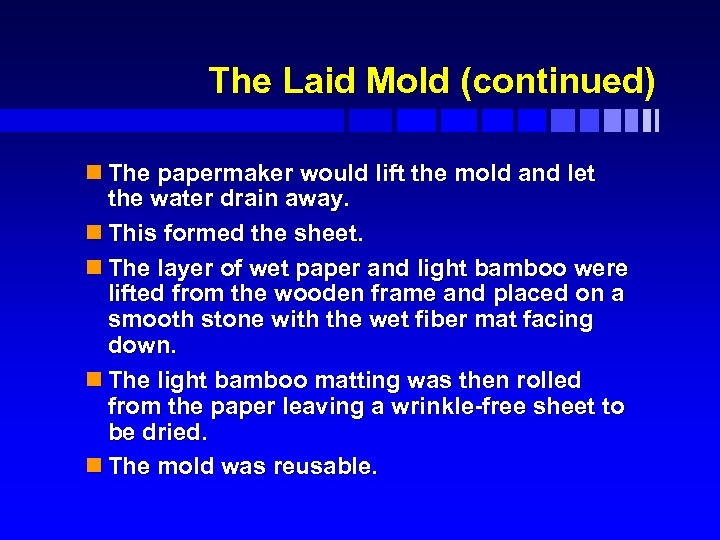 The Laid Mold (continued) n The papermaker would lift the mold and let the