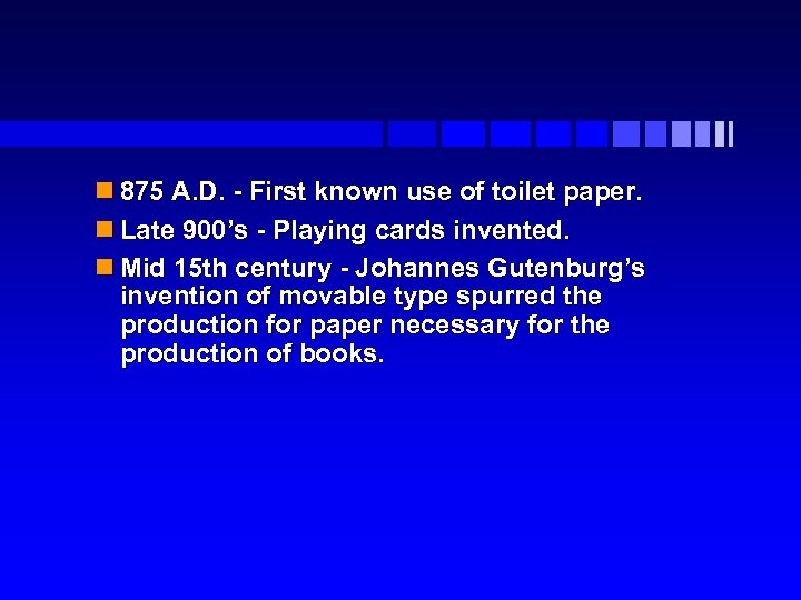 n 875 A. D. - First known use of toilet paper. n Late 900’s