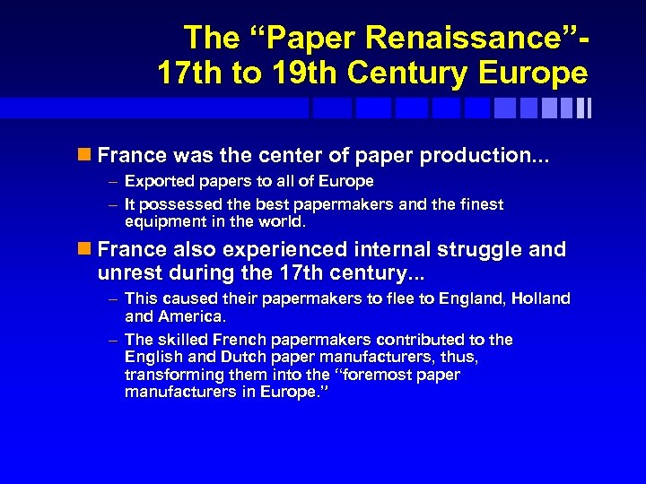 The “Paper Renaissance” 17 th to 19 th Century Europe n France was the