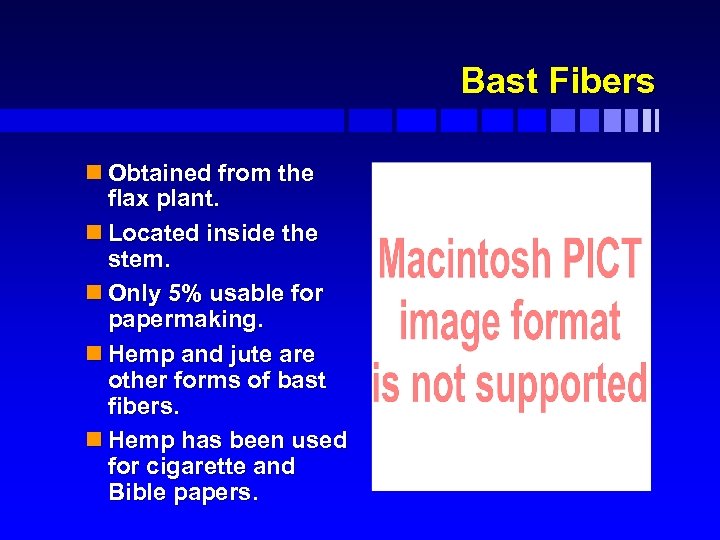 Bast Fibers n Obtained from the flax plant. n Located inside the stem. n