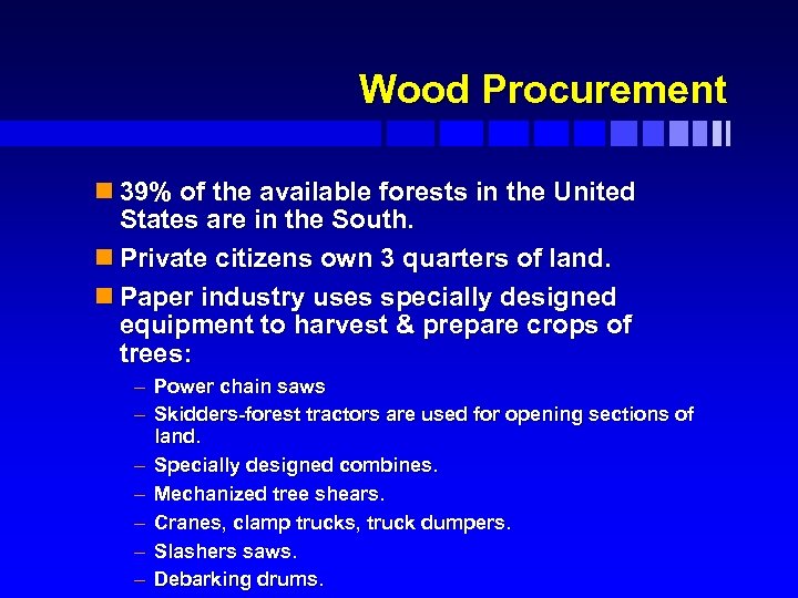 Wood Procurement n 39% of the available forests in the United States are in