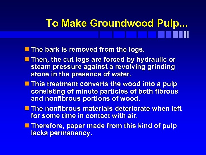 To Make Groundwood Pulp. . . n The bark is removed from the logs.