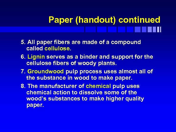 Paper (handout) continued 5. All paper fibers are made of a compound called cellulose.