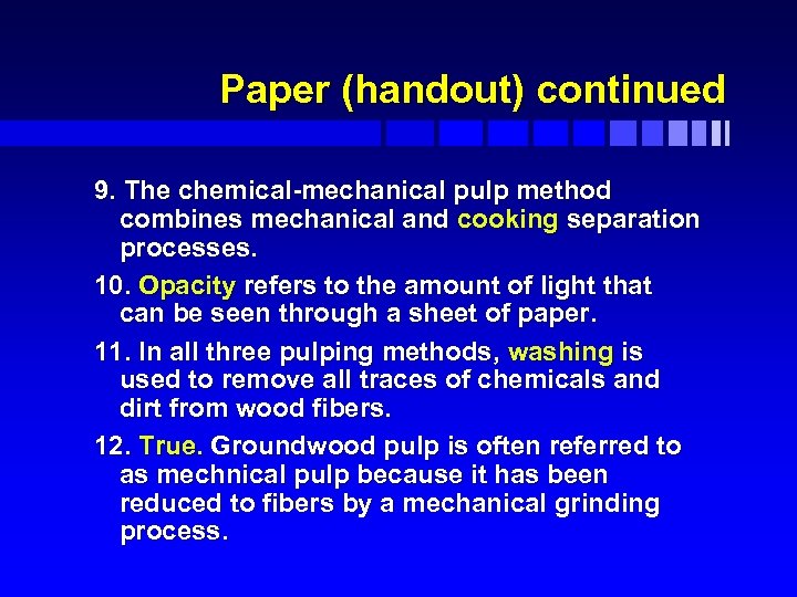 Paper (handout) continued 9. The chemical-mechanical pulp method combines mechanical and cooking separation processes.