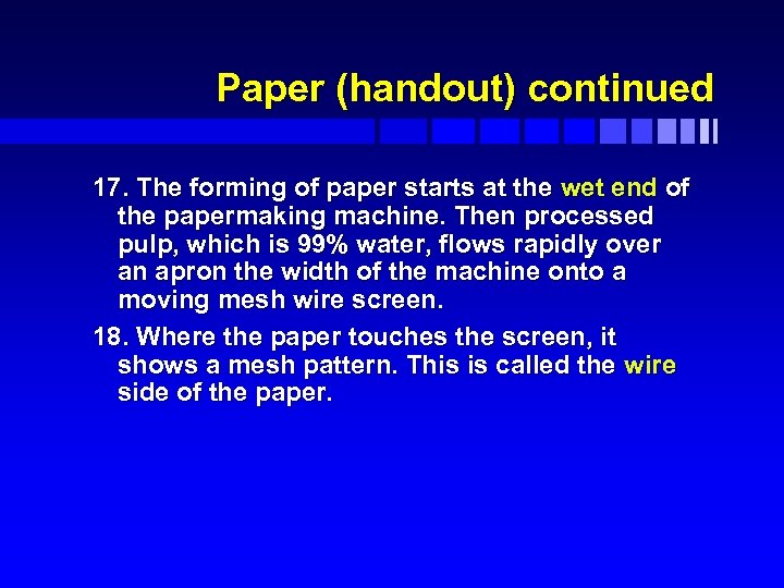 Paper (handout) continued 17. The forming of paper starts at the wet end of