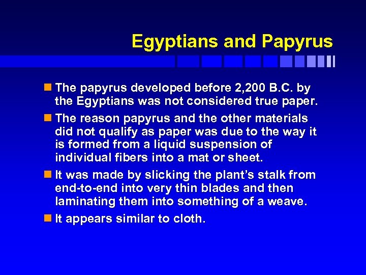 Egyptians and Papyrus n The papyrus developed before 2, 200 B. C. by the