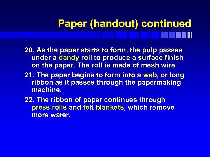 Paper (handout) continued 20. As the paper starts to form, the pulp passes under