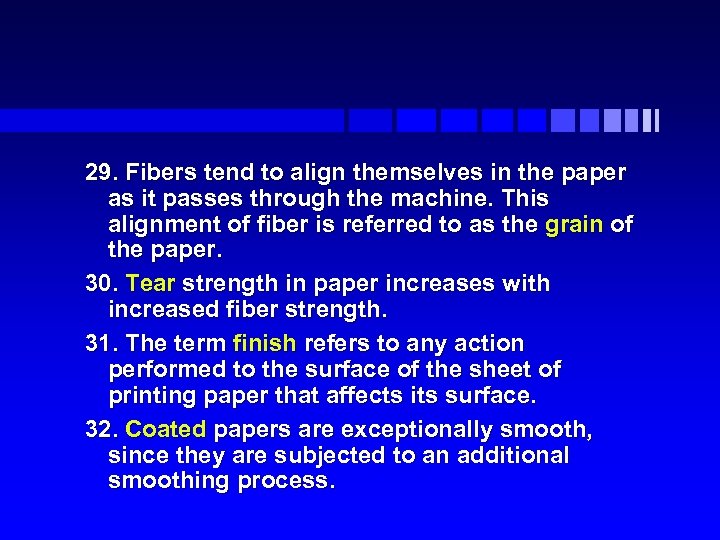 29. Fibers tend to align themselves in the paper as it passes through the