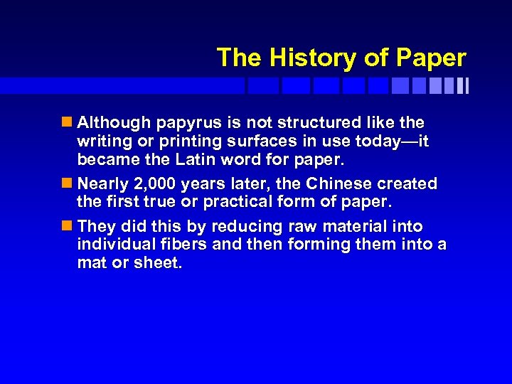 The History of Paper n Although papyrus is not structured like the writing or