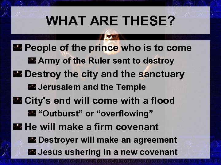 WHAT ARE THESE? People of the prince who is to come Army of the