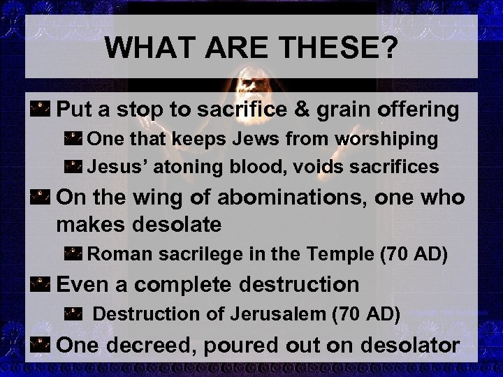 WHAT ARE THESE? Put a stop to sacrifice & grain offering One that keeps