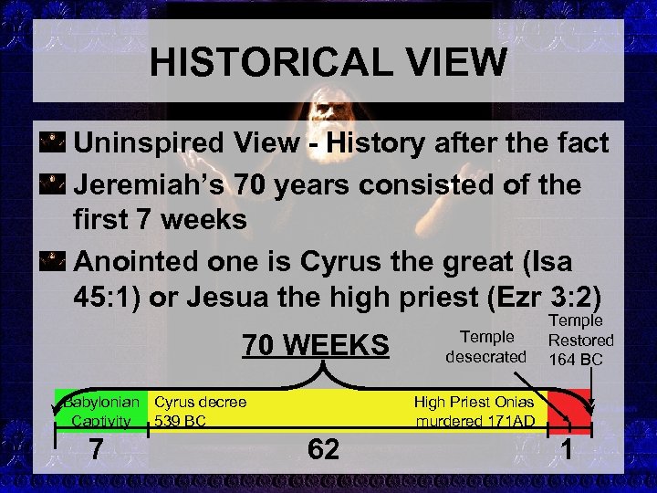 HISTORICAL VIEW Uninspired View - History after the fact Jeremiah’s 70 years consisted of