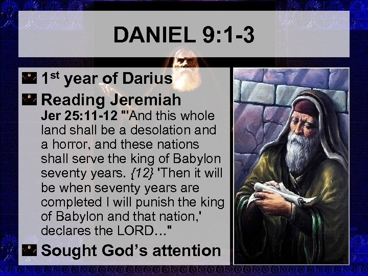 DANIEL 9: 1 -3 1 st year of Darius Reading Jeremiah Jer 25: 11