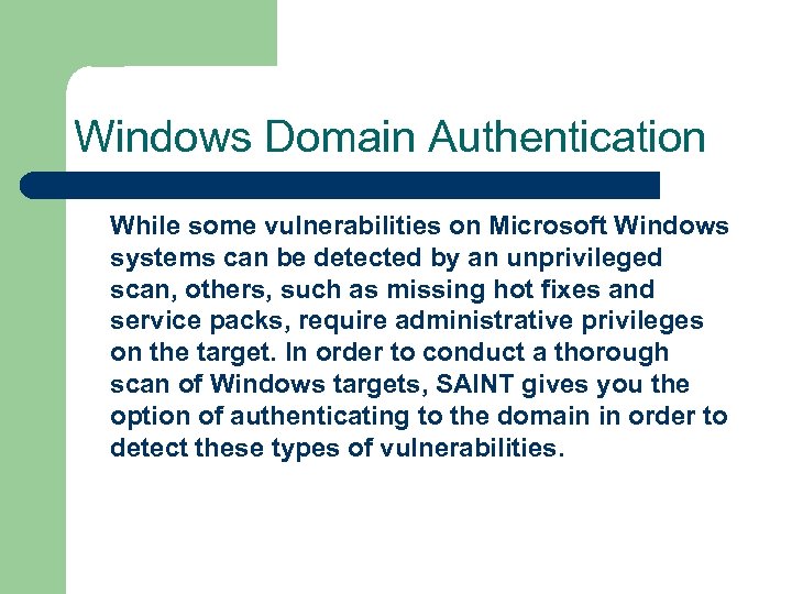 Windows Domain Authentication While some vulnerabilities on Microsoft Windows systems can be detected by
