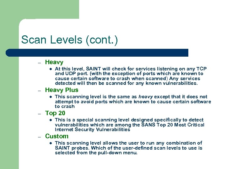 Scan Levels (cont. ) – Heavy l – Heavy Plus l – This scanning