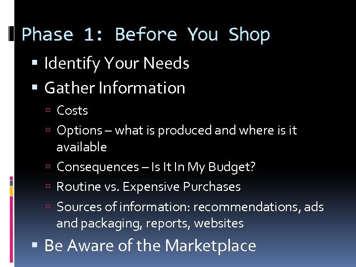 Phase 1: Before You Shop Identify Your Needs Gather Information Costs Options – what