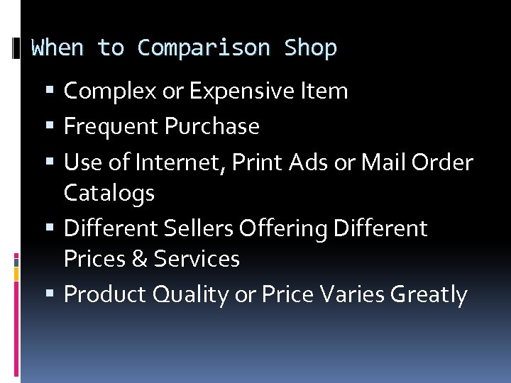 When to Comparison Shop Complex or Expensive Item Frequent Purchase Use of Internet, Print