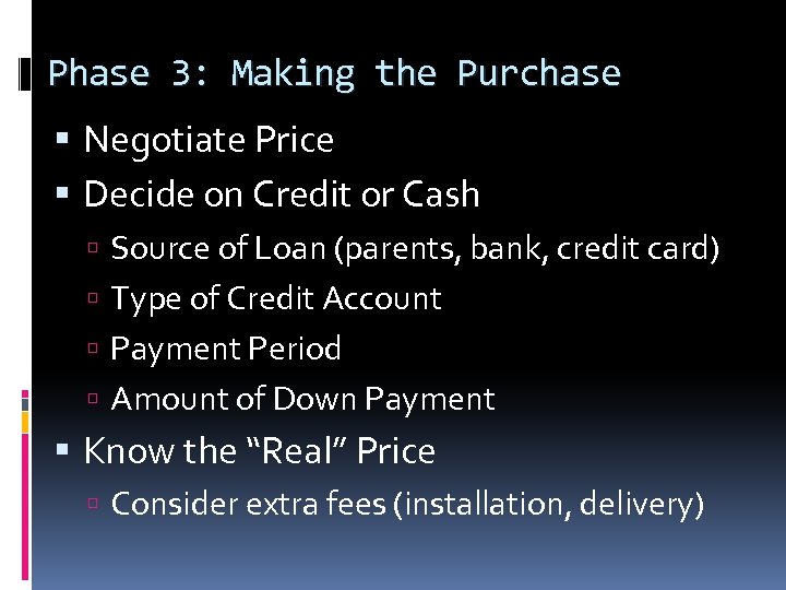 Phase 3: Making the Purchase Negotiate Price Decide on Credit or Cash Source of