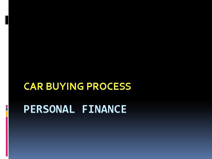 CAR BUYING PROCESS PERSONAL FINANCE 