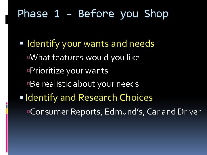 Phase 1 – Before you Shop Identify your wants and needs What features would