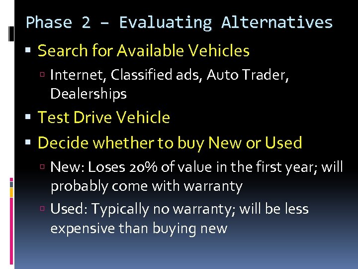 Phase 2 – Evaluating Alternatives Search for Available Vehicles Internet, Classified ads, Auto Trader,