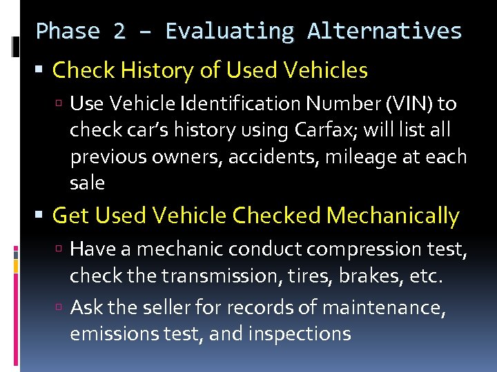 Phase 2 – Evaluating Alternatives Check History of Used Vehicles Use Vehicle Identification Number