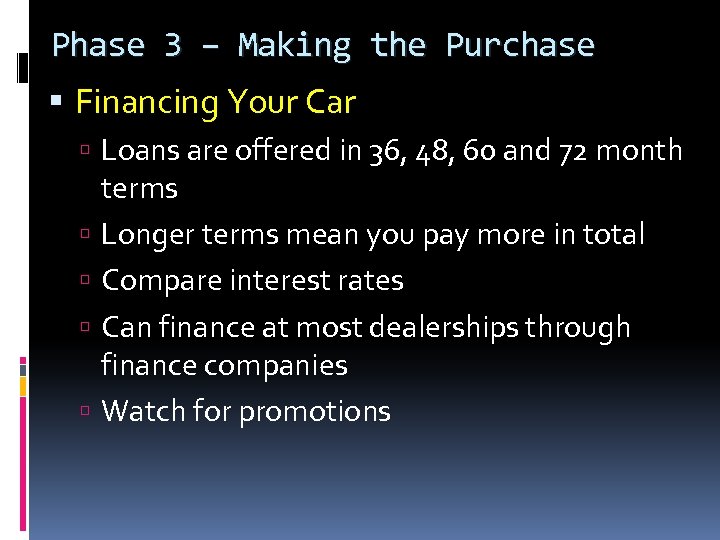 Phase 3 – Making the Purchase Financing Your Car Loans are offered in 36,