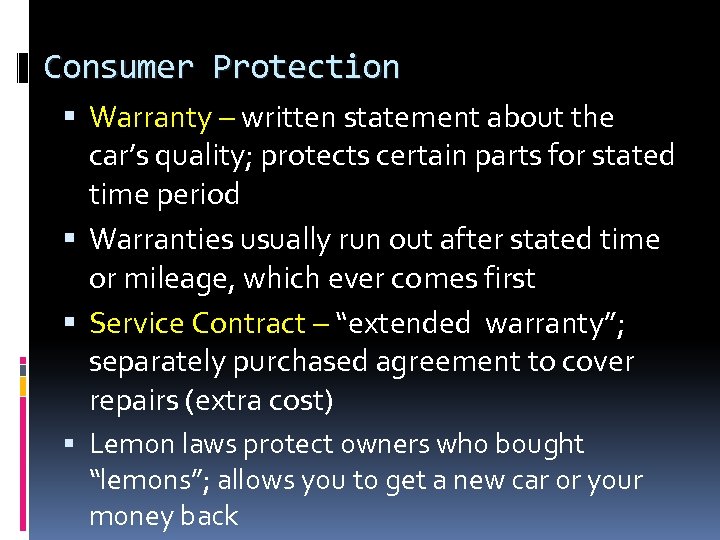 Consumer Protection Warranty – written statement about the car’s quality; protects certain parts for