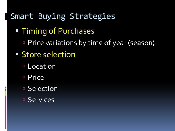 Smart Buying Strategies Timing of Purchases Price variations by time of year (season) Store